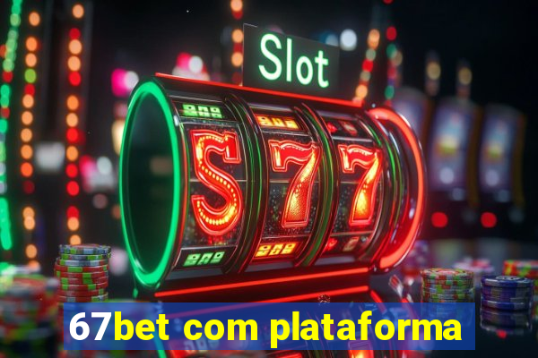 67bet com plataforma